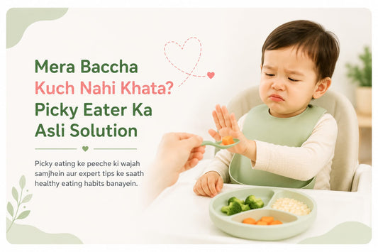 Mera Baccha Kuch Nahi Khata!” — Picky Eater Ka Asli Solution